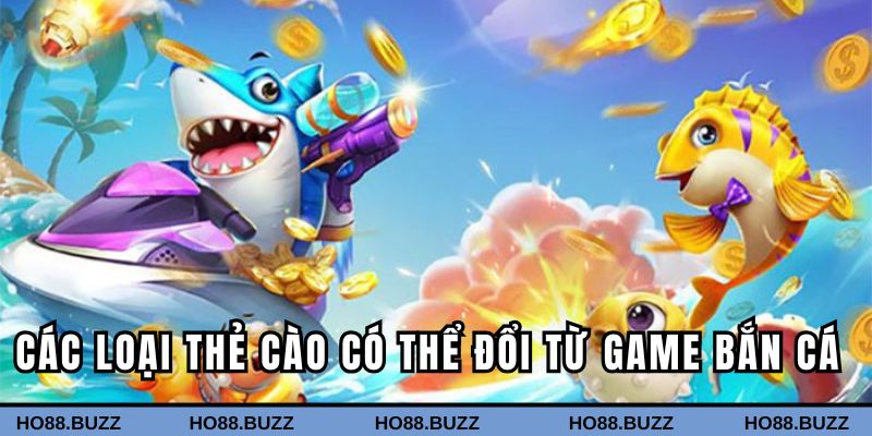 Các loại thẻ cào có thể đổi từ game bắn cá