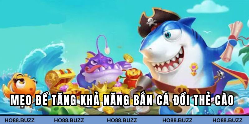 Chiến thuật và mẹo để tăng khả năng bắn cá đổi thẻ