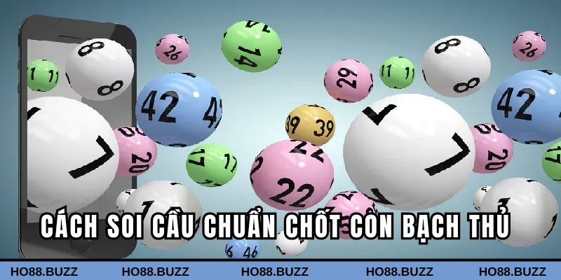 Cách soi cầu chuẩn chốt con bạch thủ