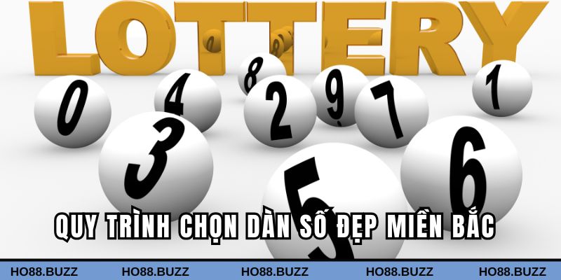 Quy trình chọn dàn số đẹp miền Bắc từ a đến z