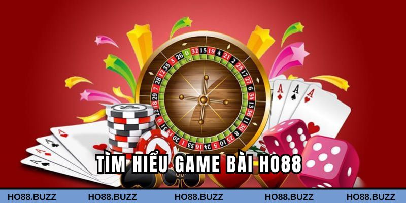 Giới thiệu về sảnh game bài Ho88 được ưa chuộng hiện nay