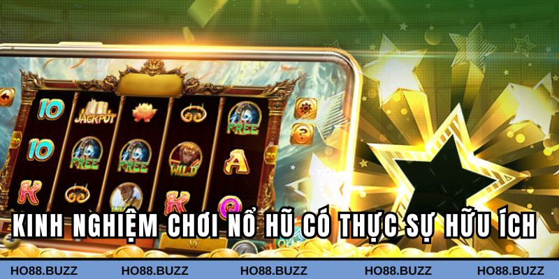 Kinh nghiệm chơi nổ hũ có thực sự hữu ích Kinh nghiệm chơi nổ hũ có thực sự hữu ích