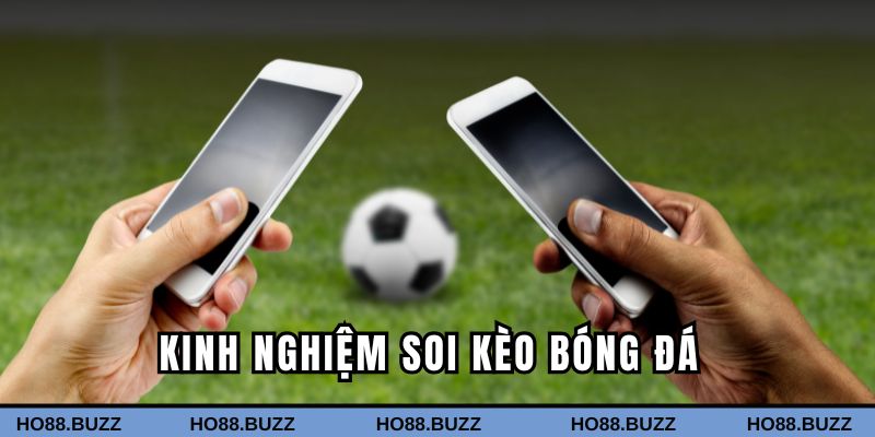 Kinh nghiệm soi kèo bóng đá