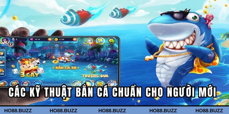 Tổng hợp các kỹ thuật bắn cá cho người mới