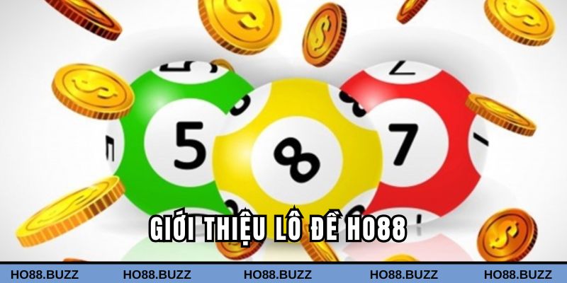 Giới thiệu hình thức lô đề Ho88 phổ biến nhất hiện nay