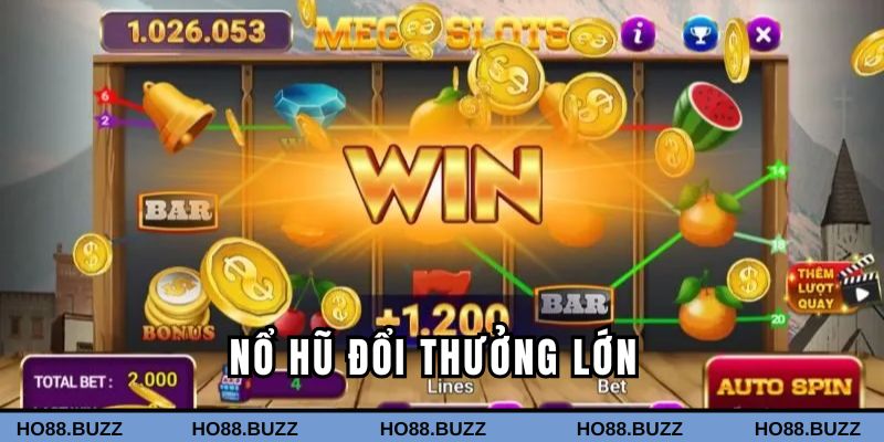 Nổ hũ đổi thưởng lớn