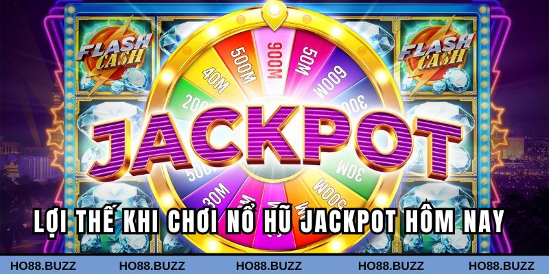 Lợi thế khi chơi nổ hũ jackpot hôm nay tại Ho88