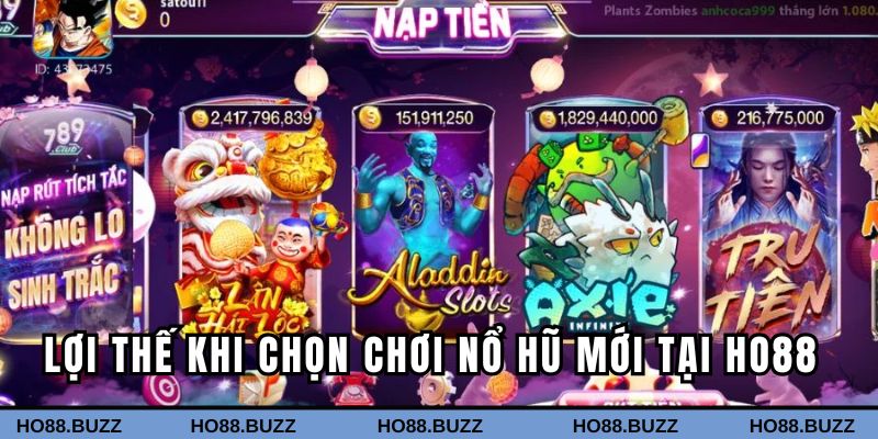 Lợi thế khi chọn top trò chơi nổ hũ mới tại Ho88